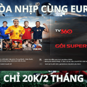 Gói Super Vip Hisense của TV 360 giá rẻ