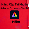Nâng Cấp Tài Khoản Adobe Express 1 Năm Giá Rẻ