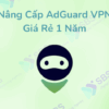 Nâng Cấp Adguard VPN Giá Rẻ 1 Năm