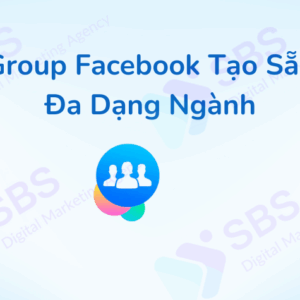 Group Facebook Tạo Sẵn Đa Dạng Ngành