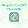Nâng Cấp ChatGPT Plus Giá Rẻ