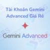 Tài Khoản Gemini Advanced Giá Rẻ