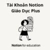 Tài khoản Notion Education Plus 1 năm