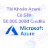 Tài Khoản Microsoft Azure Có Sẵn 50tr Credit
